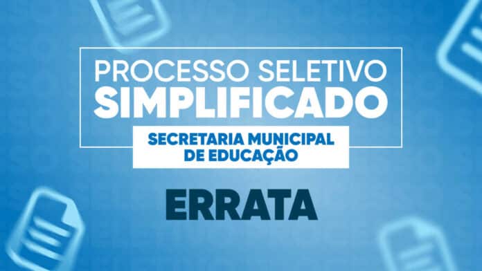 Secretaria de Educação divulga errata do Processo Seletivo Simplificado